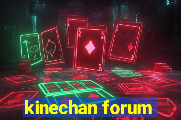 kinechan forum