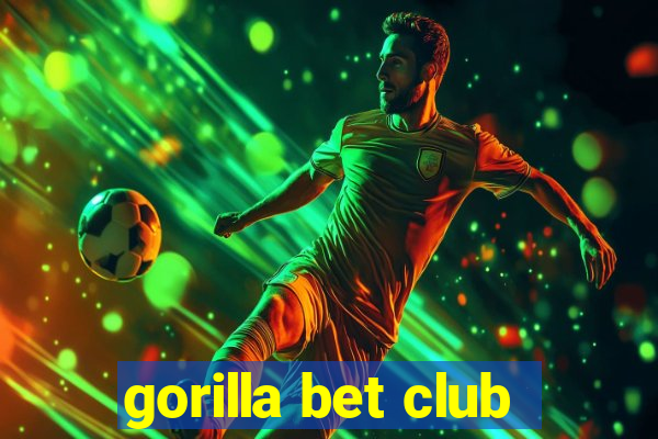 gorilla bet club