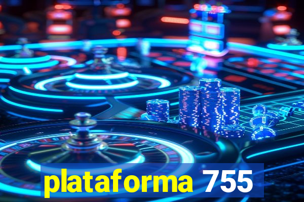 plataforma 755