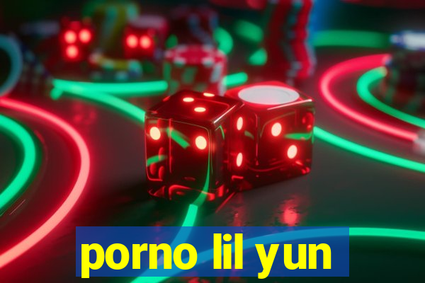porno lil yun