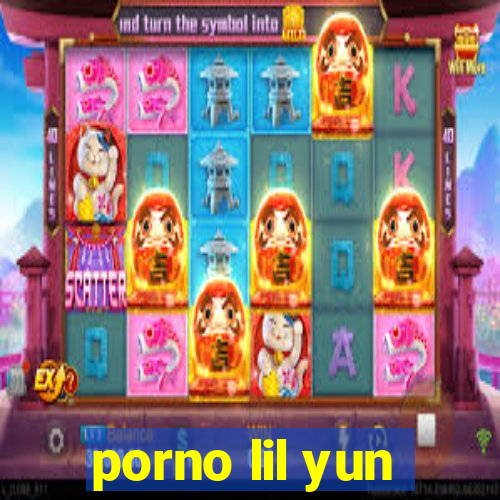 porno lil yun