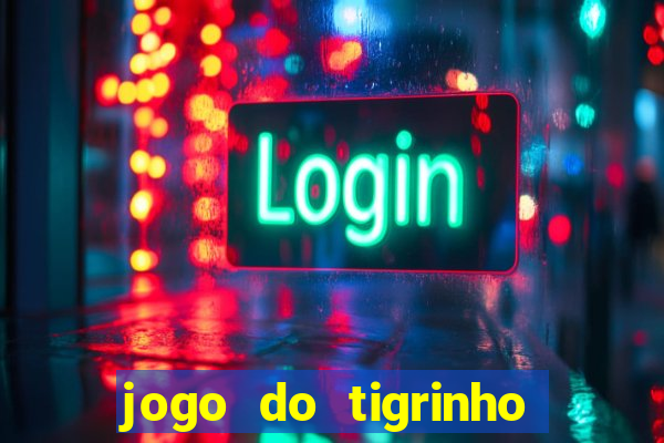 jogo do tigrinho ganha dinheiro mesmo