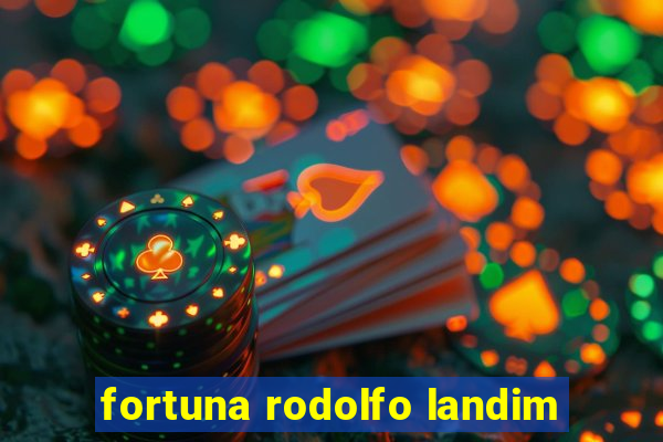 fortuna rodolfo landim
