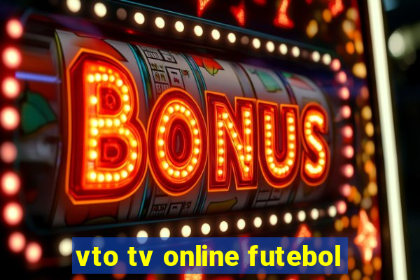 vto tv online futebol