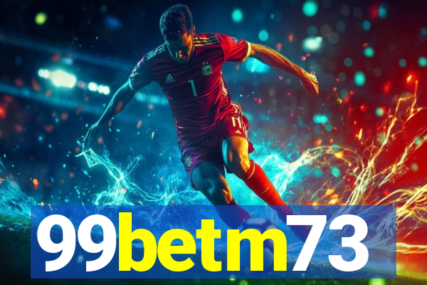 99betm73