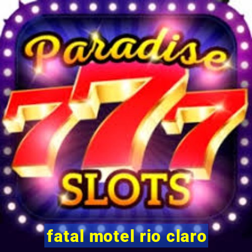 fatal motel rio claro