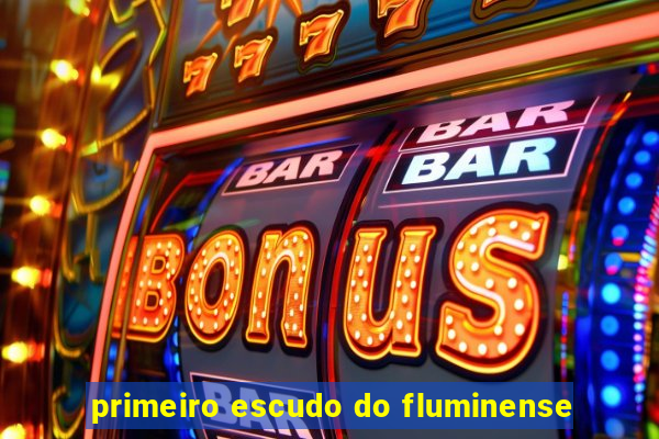 primeiro escudo do fluminense