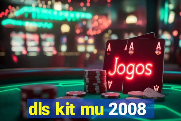 dls kit mu 2008