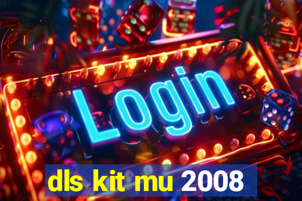 dls kit mu 2008