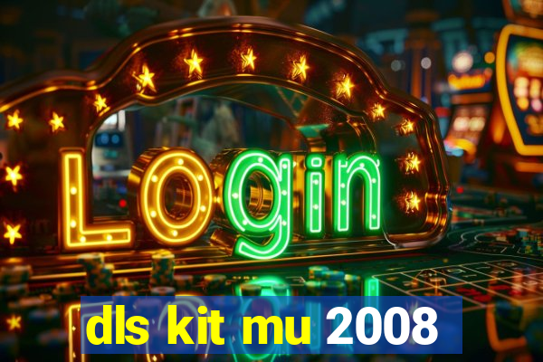 dls kit mu 2008