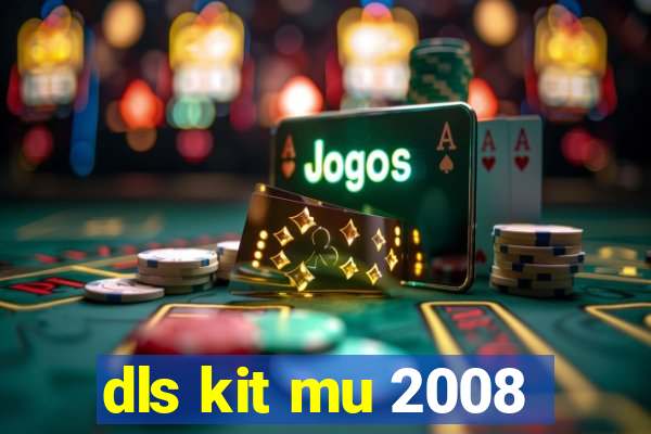 dls kit mu 2008
