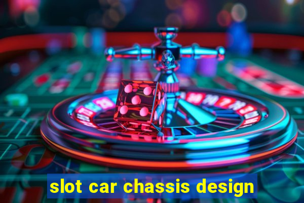 slot car chassis design