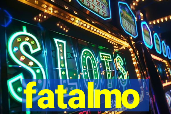 fatalmo