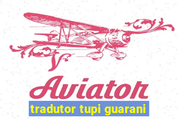 tradutor tupi guarani