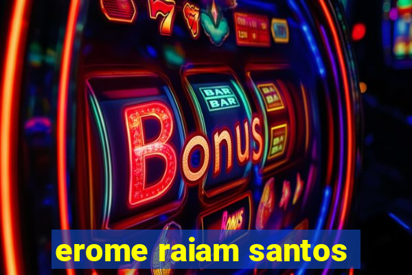 erome raiam santos