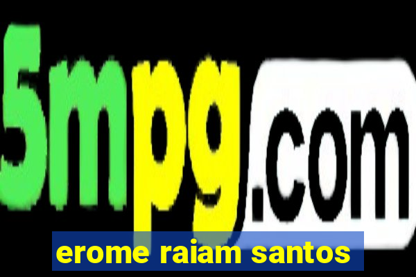 erome raiam santos