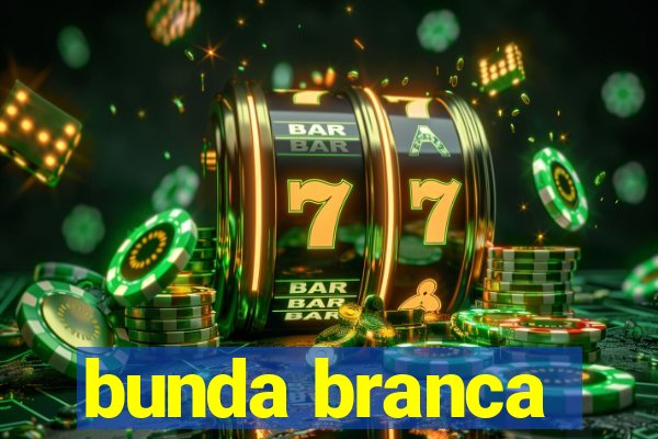 bunda branca