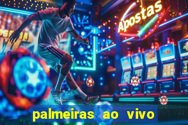 palmeiras ao vivo futebol play