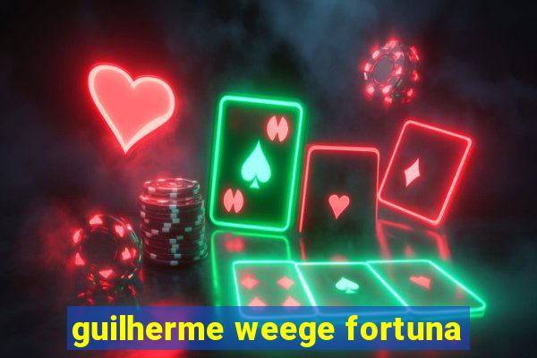 guilherme weege fortuna