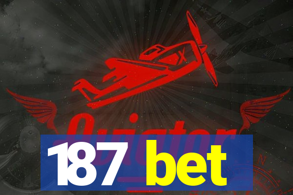 187 bet