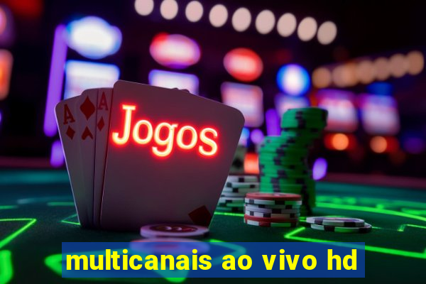 multicanais ao vivo hd