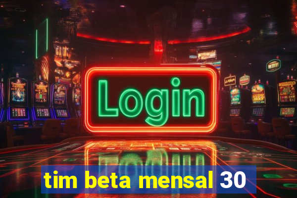 tim beta mensal 30