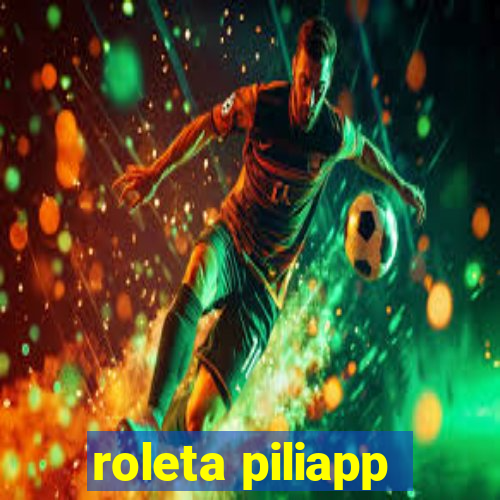 roleta piliapp