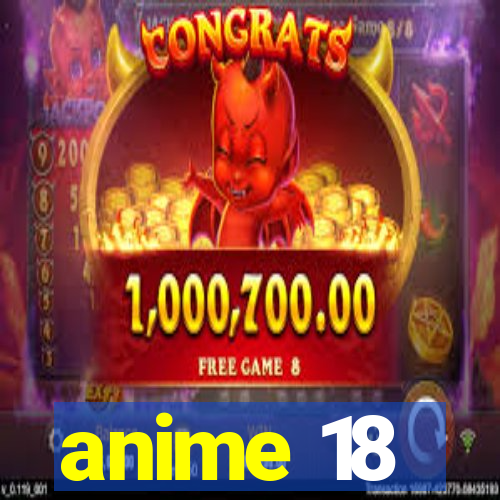 anime 18