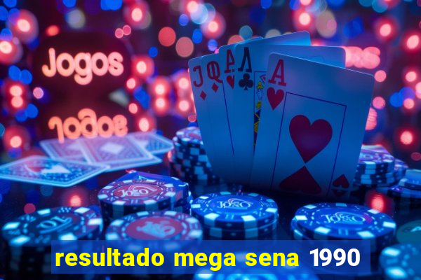 resultado mega sena 1990