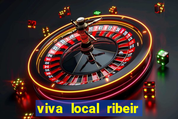 viva local ribeir o preto