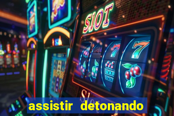 assistir detonando em barcelona dublado online