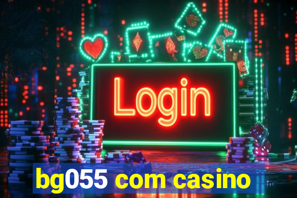 bg055 com casino