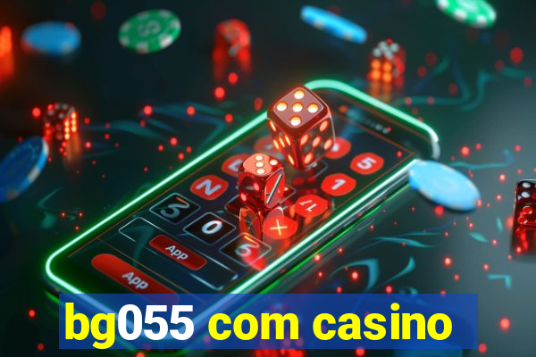 bg055 com casino