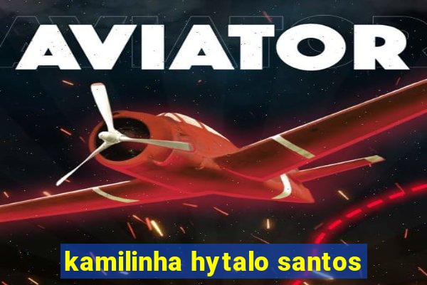 kamilinha hytalo santos