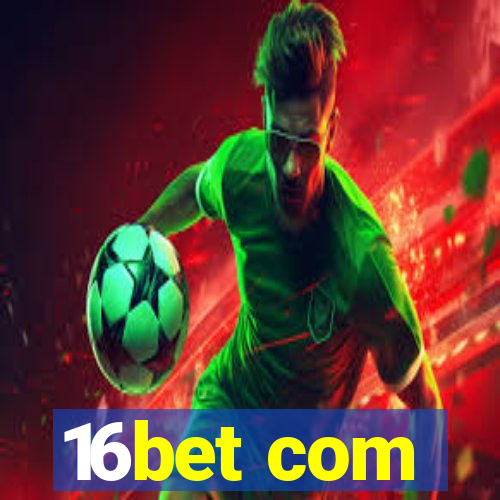 16bet com