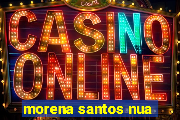 morena santos nua