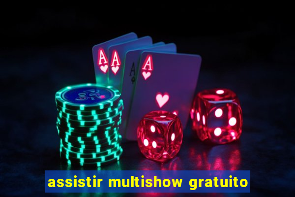 assistir multishow gratuito