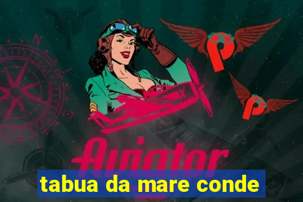 tabua da mare conde