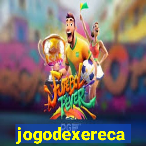 jogodexereca