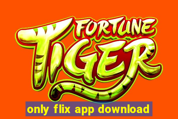 only flix app download