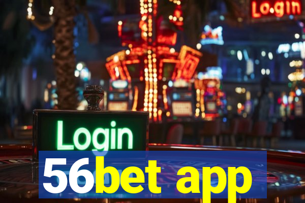 56bet app