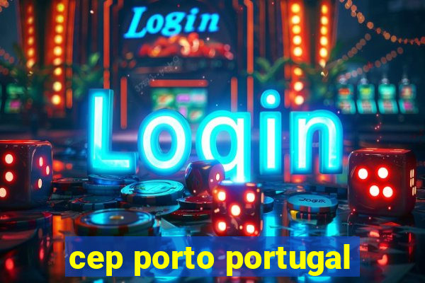 cep porto portugal