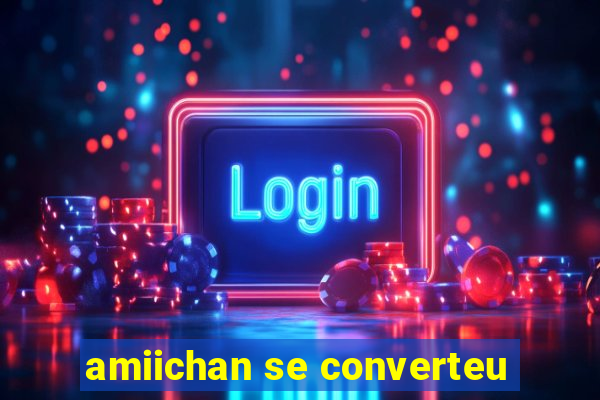 amiichan se converteu