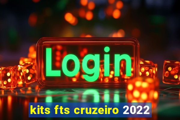 kits fts cruzeiro 2022