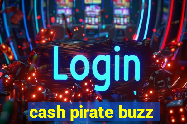 cash pirate buzz
