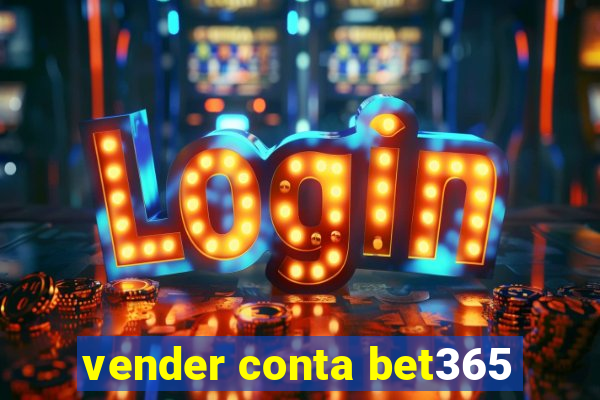 vender conta bet365