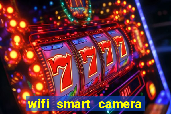 wifi smart camera easy to achieve real time remote viewing