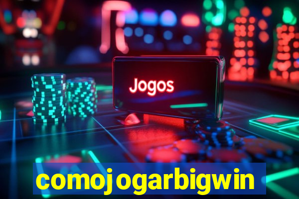 comojogarbigwin