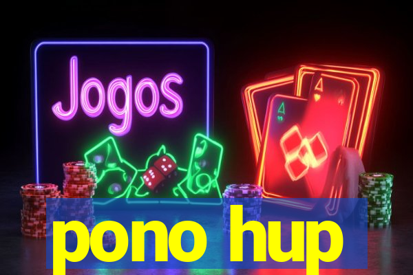 pono hup