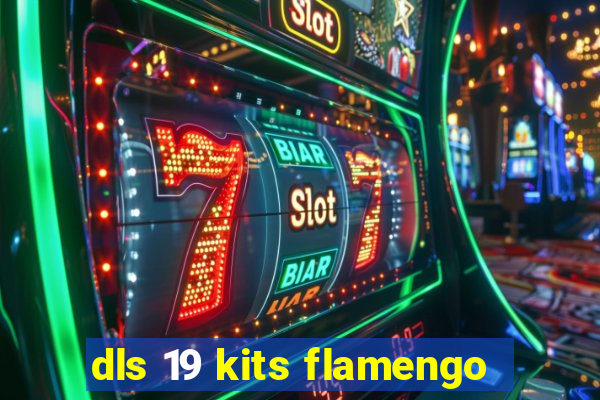 dls 19 kits flamengo